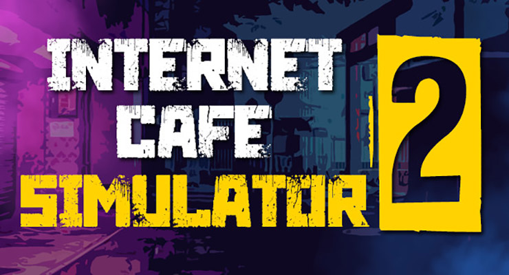 Internet Cafe Simulator 2 satışa çıktı
